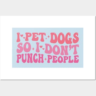 Groovy I Pet Dogs So I Don’t Punch People Funny Dog Lover Posters and Art